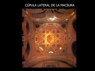 CÚPULA LATERAL DE LA MACSURA 