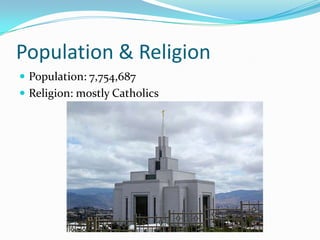 Population & Religion
 Population: 7,754,687
 Religion: mostly Catholics
 