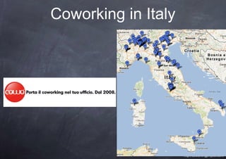 Coworking in Italy
http://coworkingproject.com/
 