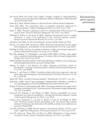 Fiat Group (2010), Fiat Group Green Logistics Principles, available at: http://sostenibilita.        Benchmarking
      ﬁatgroup.com/it-it/documents/Fiat%20Group%20Green%20Logistics%20Principles.pdf
      (accessed 6 October 2010).
                                                                                                     green logistics
Fisher, R.A. (1925), Statistical Methods for Research Workers, Oliver and Boyd, Edinburgh.             performance
Grant, R.M. (1991), “The resource-base theory of competitive advantage: implications for
      strategy formulation”, California Management Review, Vol. 33 No. 3, pp. 114-35.
Guide, V. (2000), “Production planning & control for remanufacturing: industry practice and
                                                                                                               893
      research needs”, Journal of Operations Management, Vol. 18 No. 4, pp. 467-83.
Handﬁeld, R., Walton, S. and Sroufe, R. (2002), “Applying environmental criteria to supplier
     assessment: a study of the application of the analytical hierarchy process”,
     European Journal of Operational Research, Vol. 141 No. 1, pp. 70-87.
Harrington, L.H. (1994), “It’s all in the packaging”, Inbound Logistics, March, pp. 32-42.
Hervani, A.A., Helms, M.M. and Sarkis, J. (2005), “Performance measurement for green supply
     chain management”, Benchmarking: An International Journal, Vol. 12 No. 4, pp. 330-53.
Hotelling, H. (1933), “Analysis of a complex of statistical variables into principal components”,
       Journal of Educational Psychology, Vol. 24, pp. 417-41, 498-520.
Hui, K.H., Spedding, T.A., Bainbridge, I. and Taplin, D.M.R. (2007), “Creating a green supply
      chain: a simulation and modelling approach”, in Sarkis, J. (Ed.), Greening the Supply Chain,
      Springer, New York, NY, pp. 341-61.
ISO World (2007), Worldwide Number of ISO 14001, ISO World, available at: www.ecology.or.jp/
     isoworld/english/analy14k.htm (accessed 6 October 2010).
Jollands, N., Lermit, J. and Patterson, M. (2004), “Aggregate eco-efﬁciency indices for
      New Zealand – a principal components analysis”, Journal of Environmental Management,
      Vol. 73 No. 4, pp. 293-305.
Kainuma, Y. and Tawara, N. (2006), “A multiple attribute utility theory approach to lean and
     green supply chain management”, International Journal of Production Economics, Vol. 101
     No. 1, pp. 99-108.
Kaiser, H.F. (1974), “An index of factorial simplicity”, Psychometrika, Vol. 39 No. 1, pp. 31-6.
Kalkowski, J. (2007), “State of ‘green packaging’”, Packaging Digest, December 1, available at:
     www.packagingdigest.com/article/CA6505215.html (accessed 6 October 2010).
Karpak, B., Kumcu, E. and Kasuganti, R.R. (2001), “Purchasing materials in the supply chain:
     managing a multi-objective task”, European Journal of Purchasing & Supply Management,
     Vol. 7 No. 3, pp. 209-16.
Khetriwal, D.S., Kraeuchi, P. and Widmer, R. (2009), “Producer responsibility for e-waste
      management: key issues for consideration – learning from the Swiss experience”, Journal
      of Environmental Management, Vol. 90 No. 1, pp. 153-65.
Langley, C.J. Jr, Hoemmken, S., van Dort, E., Morton, J., Strata, R. and Riegler, M. (2007),
     2007 Third-Party Logistics: Results and Findings of the 12th Annual Study, Georgia
     Institute of Technology, Cap Gemini LLC, SAP, and DHL, available at: www.3plstudy.com
     (accessed 6 October 2010).
Lau, K.H. and Wang, Y. (2009), “Reverse logistics in the electronic industry of China: a case
      study”, Supply Chain Management: An International Journal, Vol. 14 No. 6, pp. 447-65.
Lee, C.H., Chang, S.L., Wang, K.M. and Wen, L.C. (2000), “Management of scrap computer
      recycling in Taiwan”, Journal of Hazardous Materials, Vol. 73 No. 3, pp. 209-20.
 