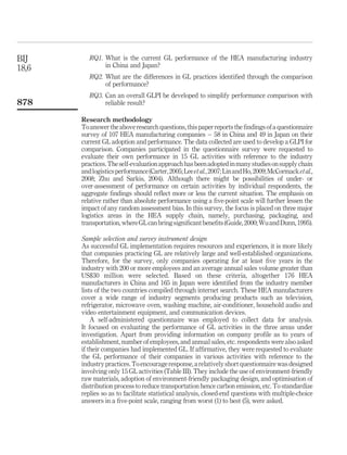 BIJ       RQ1. What is the current GL performance of the HEA manufacturing industry
18,6           in China and Japan?
          RQ2. What are the differences in GL practices identiﬁed through the comparison
               of performance?
          RQ3. Can an overall GLPI be developed to simplify performance comparison with
878            reliable result?

       Research methodology
       To answer the above research questions, this paper reports the ﬁndings of a questionnaire
       survey of 107 HEA manufacturing companies – 58 in China and 49 in Japan on their
       current GL adoption and performance. The data collected are used to develop a GLPI for
       comparison. Companies participated in the questionnaire survey were requested to
       evaluate their own performance in 15 GL activities with reference to the industry
       practices. The self-evaluation approach has been adopted in many studies on supply chain
       and logistics performance (Carter, 2005; Lee et al., 2007; Lin and Ho, 2009; McCormack et al.,
       2008; Zhu and Sarkis, 2004). Although there might be possibilities of under- or
       over-assessment of performance on certain activities by individual respondents, the
       aggregate ﬁndings should reﬂect more or less the current situation. The emphasis on
       relative rather than absolute performance using a ﬁve-point scale will further lessen the
       impact of any random assessment bias. In this survey, the focus is placed on three major
       logistics areas in the HEA supply chain, namely, purchasing, packaging, and
       transportation, where GL can bring signiﬁcant beneﬁts (Guide, 2000; Wu and Dunn, 1995).

       Sample selection and survey instrument design
       As successful GL implementation requires resources and experiences, it is more likely
       that companies practicing GL are relatively large and well-established organizations.
       Therefore, for the survey, only companies operating for at least ﬁve years in the
       industry with 200 or more employees and an average annual sales volume greater than
       US$30 million were selected. Based on these criteria, altogether 176 HEA
       manufacturers in China and 165 in Japan were identiﬁed from the industry member
       lists of the two countries compiled through internet search. These HEA manufacturers
       cover a wide range of industry segments producing products such as television,
       refrigerator, microwave oven, washing machine, air-conditioner, household audio and
       video entertainment equipment, and communication devices.
           A self-administered questionnaire was employed to collect data for analysis.
       It focused on evaluating the performance of GL activities in the three areas under
       investigation. Apart from providing information on company proﬁle as to years of
       establishment, number of employees, and annual sales, etc. respondents were also asked
       if their companies had implemented GL. If afﬁrmative, they were requested to evaluate
       the GL performance of their companies in various activities with reference to the
       industry practices. To encourage response, a relatively short questionnaire was designed
       involving only 15 GL activities (Table III). They include the use of environment-friendly
       raw materials, adoption of environment-friendly packaging design, and optimisation of
       distribution process to reduce transportation hence carbon emission, etc. To standardize
       replies so as to facilitate statistical analysis, closed-end questions with multiple-choice
       answers in a ﬁve-point scale, ranging from worst (1) to best (5), were asked.
 