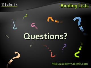 Binding Lists Questions? http://academy.telerik.com 