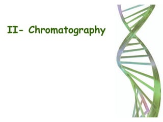 II- Chromatography
 