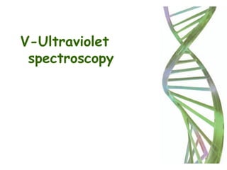 V-Ultraviolet
spectroscopy
 