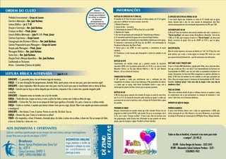 NOTÍCIAS DO CONSELHO DA IP ZONA SUL.                                               A COMISSÃO EXECUTIVA DA SÍNODAL DA SAF
Prelúdio Instrumental – Grupo de Louvor                                                                                      O Conselho da IP Zona Sul esteve reunido no último sábado, dia 27 de agosto,       É com muita alegria que recebemos as irmãs da CE Sinodal aqui na igreja
Convite à Adoração – Rev. Joab Barbosa                                                                                       para ouvir e deliberar em vários assuntos, entre eles:                             ontem, durante todo o dia. Foi uma reunião de planejamento. Que Deus
Leitura Bíblica – Jo 3: 7-10                                                                                                 1. Relatório Financeiro;                                                           continue abençoando esse tão conceituado departamento da IPB, que é SAF.
Oração e Contrição – Rev. Joab Barbosa                                                                                       2. Leitura da Ata – Secretário;
                                                                                                                             3. Comunicação da reunião CE SPB na Zona Sul, no dia 10/09;                        CHÁ BENEFICENTE DA SAF
Crianças no Altar – Presb. Júnior                                                                                            4. Relatório do I Sopão;                                                           A SAF da IP Zona Sul realizará neste mês de setembro dois chás: o primeiro é o
Leitura Bíblica Alternada – João 9: 1-11- Presb. Júnior                                                                      5. Um voto de apreciação pela realização do I Seminário para Homens;               “Chá de Casa Nova”, dos nossos irmãos Shirles/Bruno e Bruninho. Será no dia
Cânticos Espirituais – Grupo Louvor                                                                                          6. O crescimento espiritual da igreja com o início do Grupo Familiar;              17/09, às 17.30h, aqui na igreja. O outro é o “Chá de Fraudas”, da nossa irmã
                                                                                                                             7. Acatar o pedido de transferência do irmão Onildo e família para outra igreja;   Ronisy, secretária da igreja. Será no dia 30/09, às 9.30 h, aqui na igreja.
Consagração dos Dízimos e Ofertas – Rev. Joab Barbosa.                                                                       8. Comunicar o aniversário da SAF Zona Sul, dia 08/11, com participação da         Participem.
Cântico Preparatório para Mensagem – Grupo de Louvor                                                                         Presidente da Nacional, Ana Maria Prado;
Oração pela Mensagem – Presb. Júnior                                                                                         9. Marcar para o dia 24/09, no culto vespertino, o recebimento de novos            BOLETIM DIGITAL
                                                                                                                             membros;
Mensagem Bíblica – Rev. Joab Barbosa                                                                                         10. Parabenizar a irmã Luciana pelo desempenho à frente do trabalho no site
                                                                                                                                                                                                                Além da versão impressa e do acesso ao boletim no “site” da IP Zona Sul, você
Santa Ceia – Rev. Joab Barbosa                                                                                                                                                                                  pode solicitar, por e-mail, a versão digital no formato PDF. Envie um e-mail
                                                                                                                             da igreja.
                                                                                                                                                                                                                para ipzsecretaria@hotmail.com - que lhe enviaremos com todo prazer.
Oração Final e Bênção Apostólica – Rev. Joab Barbosa
Conhecendo os Visitantes                                                                                                     NOTÍCIAS DA UPH
                                                                                                                             Comunicamos aos amados irmãos que a próxima reunião do ministério                VOCÊ SABE O QUE É PROJETO ANA?
Avisos - Comunhão (Cântico de Júbilo)                                                                                        masculino (UPH) será na próxima quinta-feira, às 19.30 h, na casa do irmão       O que é o Projeto ANA (Auxiliadora, zelando pelos filhos, não se descuida deles,
                                                                                                                             Alexandre Silveira, na Rua José Adnoste Roberto n. 150, Ed. José Adnoste         mas age, orando por eles e com eles)? É um empreendimento da Secretaria de
                                                                                                                             Roberto. (A rua a direita da Localiza).                                          Espiritualidade da CNSAF’s, que visa unir todas as auxiliadoras brasileiras em
                                                            João 9: 1-11                                                                                                                                      oração, diariamente, em favor dos filhos (sanguíneos ou adotivos sobrinhos ou
                                                                                                                             EVANGELISMO DA SEMANA                                                            netos). A SAF Zona Sul também faz este trabalho, se você quer apresentar seu
DIRIGENTE – E, passando Jesus, viu um homem cego de nascença.                                                                A SAF agradece a todos que contribuíram com a realização dos dois filho a Deus em oração procure a Secretaria de Espiritualidade da SAF, Sandra
IGREJA – E os seus discípulos lhe perguntaram, dizendo: Rabi, quem pecou, este ou seus pais, para que nascesse cego?         evangelismos da semana: visita à Casa Esperança e Vida (portadores de câncer) Ramalho. Conforme Sproul, “viver uma vida de oração é viver uma vida de
                                                                                                                             e o sopão aqui na igreja, onde foram distribuídos lanche e sopa, com a obediência a Deus”.
DIRIGENTE – Jesus respondeu: Nem ele pecou nem seus pais; mas foi assim para que se manifestem nele as obras de Deus.        ministração da palavra de Deus e louvor para as pessoas presentes.
IGREJA – Convém que eu faça as obras daquele que me enviou, enquanto é dia; a noite vem, quando ninguém pode                                                                                                  FRASE DA SEMANA
trabalhar.                                                                                                                   NOTÍCIAS DA SAF                                                                  “Não existe nenhuma dúvida de que os melhores mestres em qualquer campo
DIRIGENTE – Enquanto estou no mundo, sou a luz do mundo.                                                                     A SAF da nossa igreja começou uma reunião de oração na tarde de sexta-feira, do conhecimento são os que permanecem na condição de estudantes a vida
                                                                                                                             das 14, às 15 h, no intuito de interceder pelas famílias da igreja e a todos que inteira” John Stott, em Cristianismo Autêntico.
IGREJA – Tendo dito isto, cuspiu na terra, e com a saliva fez lodo, e untou com o lodo os olhos do cego.                     precisarem de um socorro espiritual, sobre a direção da Presidente Keila e apoio
DIRIGENTE – E disse-lhe: Vai, lava-te no tanque de Siloé (que significa o Enviado). Foi, pois, e lavou-se, e voltou vendo.   do conselho.                                                                     MOMENTO DE AÇÃO DE GRAÇAS:
IGREJA – Então os vizinhos, e aqueles que dantes tinham visto que era cego, diziam: Não é este aquele que estava assentado
e mendigava?                                                                                                                 PROGRAMA DE RÁDIO                                                                  VERÔNICA AGRADECE
                                                                                                                             Atenção. Comunicamos aos amados irmãos que o Rev. Salvador Pereira tem um          A nossa irmã Verônica oferece este o culto em agradecimento a DEUS pela
DIRIGENTE – Uns diziam: É este. E outros: Parece-se com ele. Ele dizia: Sou eu.                                              programa na rádio Correio FM 98.1, pela manhã. Vai ao ar aos domingos, das 6       vitória alcançada de sua filha Mainara e seu noivo Wanderson, na aprovação
IGREJA – Diziam-lhe, pois: Como se te abriram os olhos?                                                                      às 7h, com o nome “Coração no Altar”. O bom é que, além de ouvirmos uma            da seleção do Mestrado em Computação da UFPB/João Pessoa. Bênção dobrada.
TODOS –Ele respondeu, e disse: O homem, chamado Jesus, fez lodo, e untou-me os olhos, e disse-me: Vai ao tanque de Siloé,    boa programação, ainda ficamos bem informados no que acontece em nossas
e lava-te. Então fui, e lavei-me, e vi.                                                                                      igrejas, aqui em Campina e região. Parabéns ao Pastor Salvador.




                                                                                                                                                                                                                Todos os dias te bendirei, e louvarei o teu nome para todo
                                                                                                                                                                                                                                  o sempre”. (Sl 145.2)

                                                                                                                                                                                                                     05/09 - Esdras Borges da Fonseca - 3322-5413
                                                                                                                                                                                                                   07/09 - Alessandra Cabral Linhares Pordeus - 3337-
                                                                                                                                                                                                                                    1528/8825-7022
 