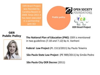OER-Brazil Project
                 was founded by
                Carolina Rossini in
                2008. Since 2011 it...