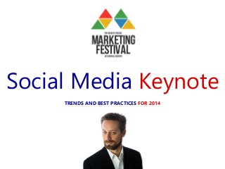 Social Media Keynote
TRENDS AND BEST PRACTICES FOR 2014

 