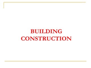 BUILDING
CONSTRUCTION
 
