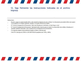 12. Siga fielmente las instrucciones indicadas en el archivo
impreso
 