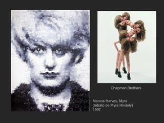 Chapman Brothers


Marcus Harvey, Myra
(retrato de Myra Hindely)
1997
 