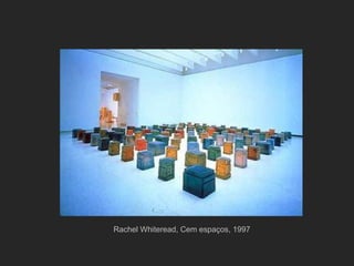 Rachel Whiteread, Cem espaços, 1997
 
