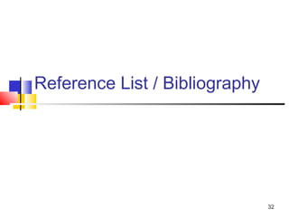 Reference List / Bibliography




                                32
 