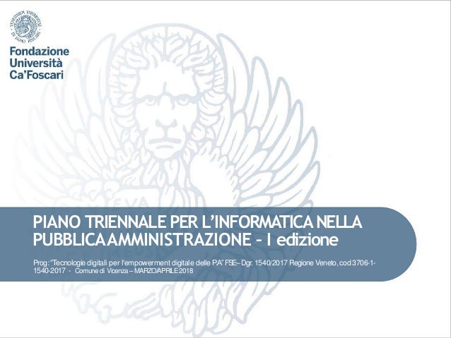 PIANO TRIENNALE PER L’INFORMATICANELLA
PUBBLICAAMMINISTRAZIONE – I edizione
Prog: “Tecnologie digitali per l'empowerment d...