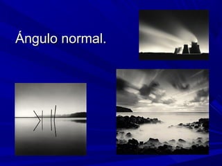 Ángulo normal.Ángulo normal.
 