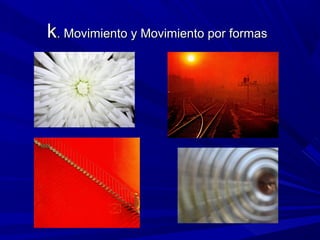 kk. Movimiento y Movimiento por formas. Movimiento y Movimiento por formas
 