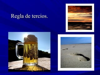 Regla de tercios.Regla de tercios.
 