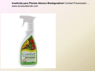 Inseticida para Plantas Atóxico Biodegradável Combat Pulverizador ...
www.zonasulatende.com.
 