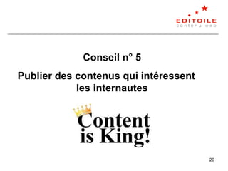 20
Conseil n° 5
Publier des contenus qui intéressent
les internautes
 