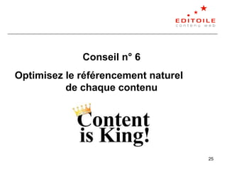 25
Conseil n° 6
Optimisez le référencement naturel
de chaque contenu
 