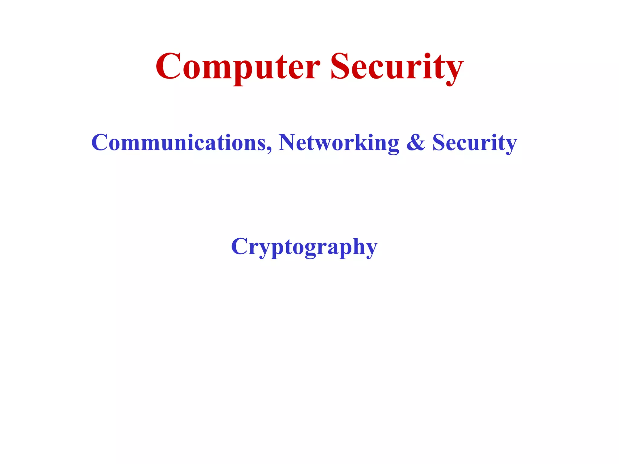 Computer Security
Communications, Networking & Security
Cryptography
 