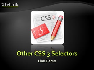 Other CSS 3 Selectors Live Demo 