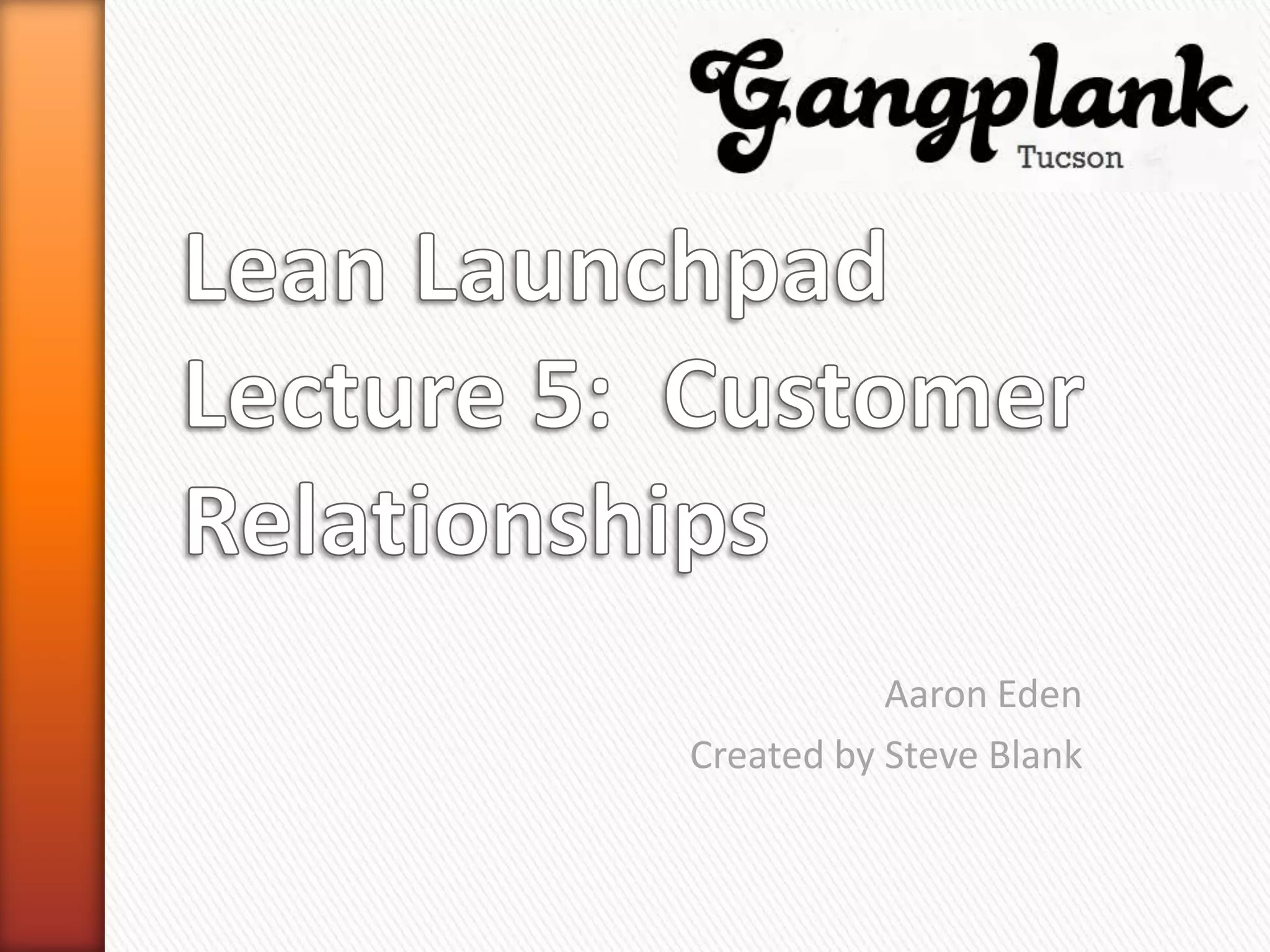 Aaron Eden
Created by Steve Blank
 