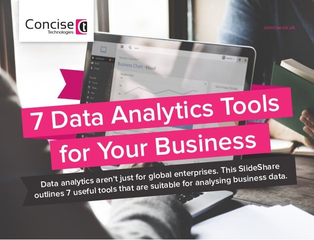 7 Data Analytics Tools
for Your Business
Data analytics aren’t just for global enterprises. This SlideShare
outlines 7 use...