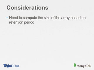 Considerations
• Need to compute the size of the array based on
retention period
 