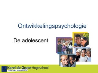 Ontwikkelingspsychologie De adolescent 