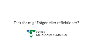 Tack för mig! Frågor eller reflektioner?
 