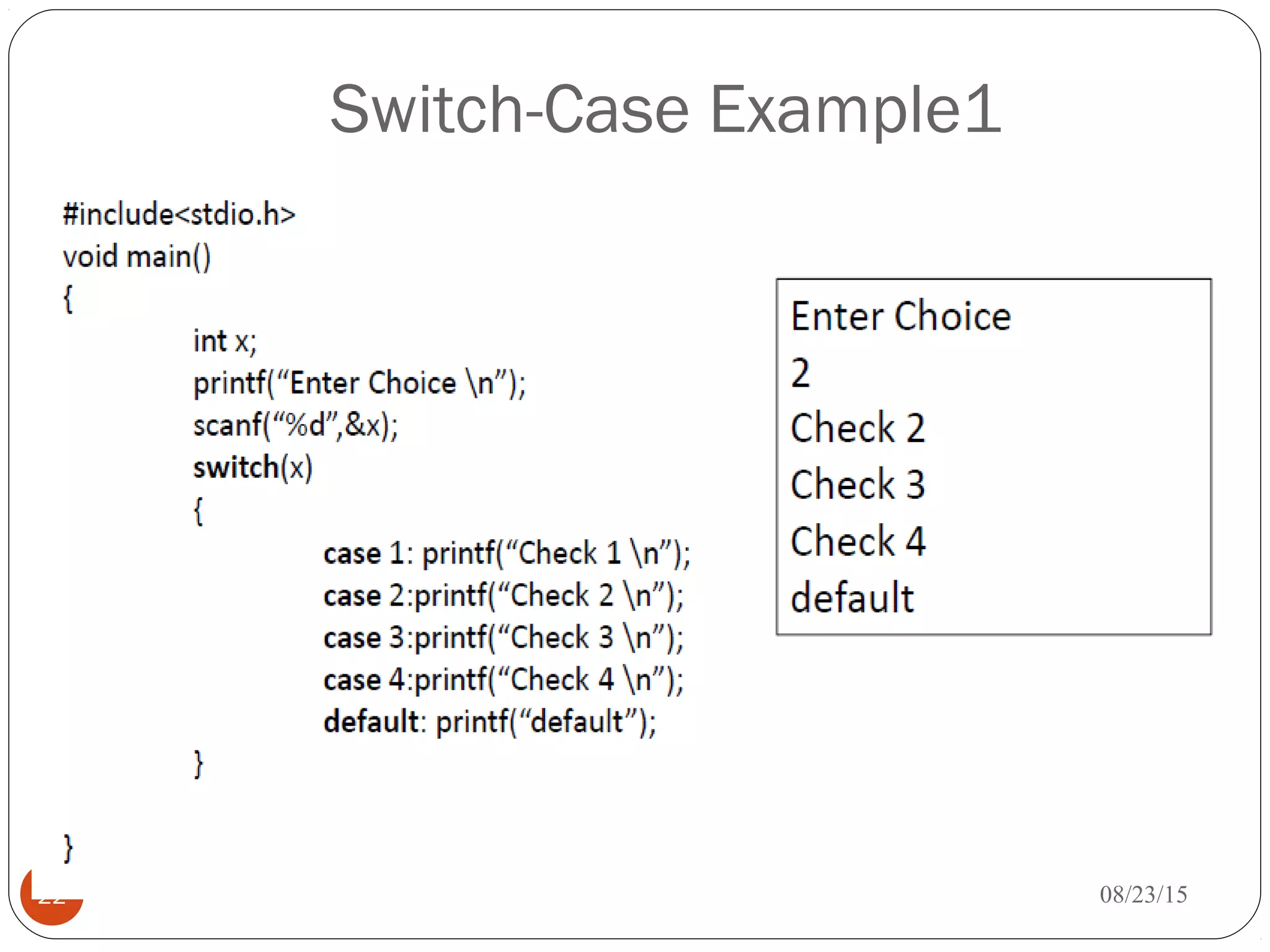 Switch-Case Example1
22 08/23/15
 