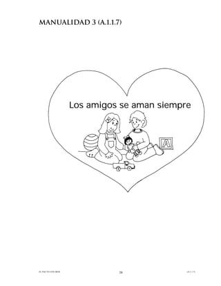MANUALIDAD 3 (A.1.1.7)




                    Los amigos se aman siempre




EL PACTO CON DIOS             38             (A.1.1.7)
 