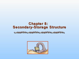 Chapter 8:  Secondary-Storage Structure 