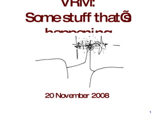 VRM: Some stuff that’s happening ,[object Object]