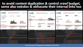 #ecommerceseo at #deepseocon by @aleyda from @orainti
to avoid content duplication & control crawl budget,
some also noindex & obfuscate their internal links too
#ecommerceseo at #deepseocon by @aleyda from @orainti
 
