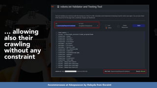#ecommerceseo at #deepseocon by @aleyda from @orainti
… allowing
also their
crawling
without any
constraint
 