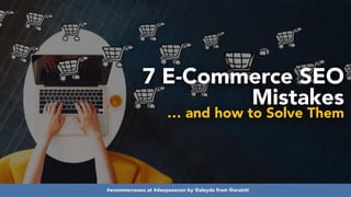 #ecommerceseo at #deepseocon by @aleyda from @orainti
7 E-Commerce SEO
Mistakes
 
… and how to Solve Them
#ecommerceseo at #deepseocon by @aleyda from @orainti
 