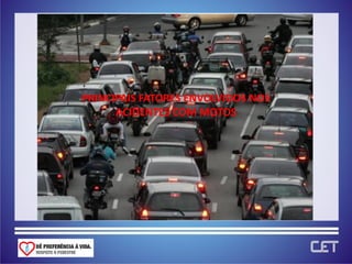 PRINCIPAIS FATORES ENVOLVIDOS NOS
      ACIDENTES COM MOTOS
 