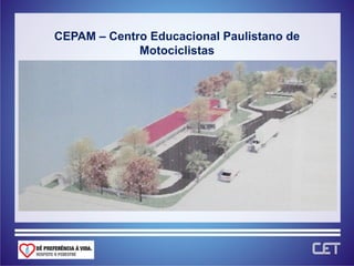 CEPAM – Centro Educacional Paulistano de
             Motociclistas
 