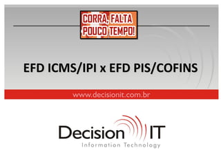 EFD ICMS/IPI x EFD PIS/COFINS
 