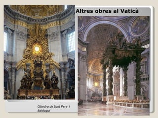 Altres obres al Vaticà Càtedra de Sant Pere  i Baldaquí 