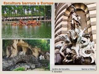 Escultura barroca a Europa Jardins de Versalles.  barroc a Viena. F. Girardon  
