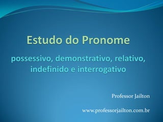 Professor Jailton
www.professorjailton.com.br
 