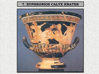 7. EUPHRONIOS CALYX KRATER 