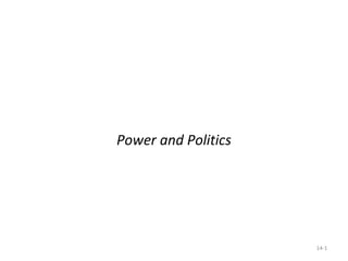 Power and Politics
14-1
 