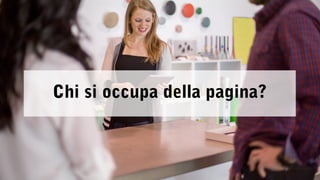 Chi si occupa della pagina? 
 