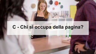 C - Chi si occupa della pagina?
 