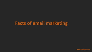 Facts of email marketing
www.Plugleads.com
 