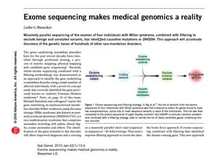 Nat Genet. 2010 Jan;42(1):13-4.
Exome sequencing makes medical genomics a reality.
Biesecker LG.
 