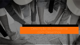 Descrição do Problema
com Desenhos
 